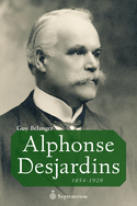Alphonse Desjardins, 1854-1920